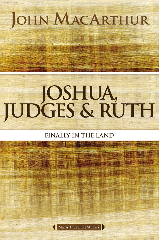 Joshua, Judges, and Ruth: Finally in the Land - The Bible Outlet