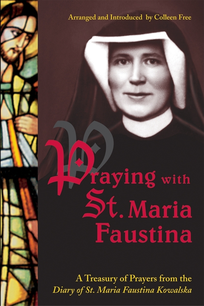 Praying with St. Maria Faustina: A Treasury of Prayers from the Diary ...